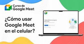 ¿Cómo usar Google Meet en el celular? | Curso de Google Meet