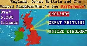 England, Great Britain, and the United Kingdom: What's the Difference?