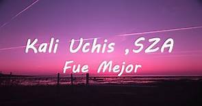 Kali Uchis - Fue Mejor ft.SZA (Lyrics)