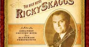 Ricky Skaggs - The High Notes (A Collection Of His Greatest Country Hits: From A Bluegrass Perspective)