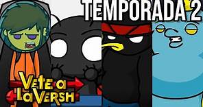 Vete a la Versh - Temporada 2 (COMPLETA)