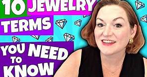 10 Jewelry Terms You Need to Know - Jewelry Terminology for Beginners