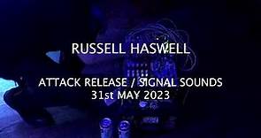 Russell Haswell - Attack Release / Signal Sounds take over - 31st May 2023 - live modular synth set