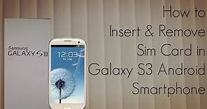 How to Insert and Remove Sim Card in Galaxy S3 Android Smartphone - PhoneRadar