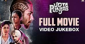 Udta Punjab - Full Movie Video Jukebox | Shahid Kapoor, Alia Bhatt, Kareena Kapoor & Diljit D