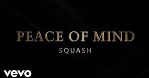Squash - Peace of Mind (Official Audio)