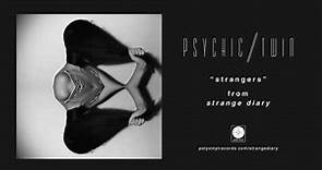 Psychic Twin - Strangers [OFFICIAL AUDIO]