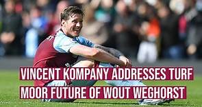 Vincent Kompany addresses Turf Moor future of Wout Weghorst