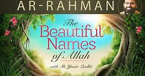 Beautiful Names of Allah (pt.4)- Ar-Rahman - Dr. Shaykh Yasir Qadhi