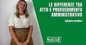 Diritto Ammnistrativo spiegato semplice: le differenze tra atto e provvedimento amministrativo