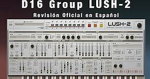 🎹D16 Group LuSH-2 🎹 -Revisión Oficial en Español-