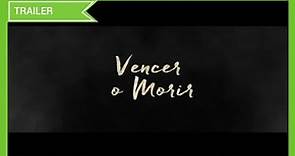 VENCER O MORIR" | Trailer Oficial en Español