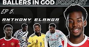 ANTHONY ELANGA | Ballers In God Podcast | EP 5 | 'God is REAL',