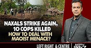 Chhattisgarh Maoist Attack: Were Cops Led Into Death Trap? | Left Right & Centre