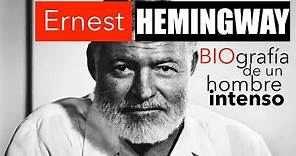 Ernest Hemingway BIOgrafía de un hombre intenso. Biography
