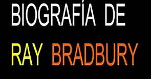 BIOGRAFÍA DE RAY BRADBURY