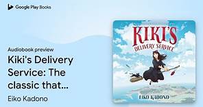 Kiki's Delivery Service: The classic that… by Eiko Kadono · Audiobook preview