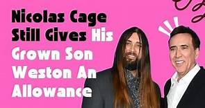 Nicolas Cage Still Gives His Grown Son Weston An Allowance