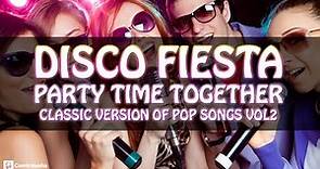 DISCO FIESTA Party Time Together, Musica Para Bailar en Fiestas, 70's & 80's Party Music,Pop Songs 2