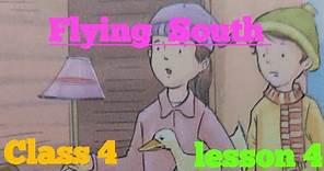 Flying South ### lesson 4 #### Class 4 ### line by line explanation ### MacMillan publication ##