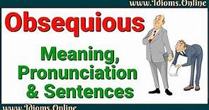 Obsequious Meaning and Pronunciation | Advanced English Vocabulary