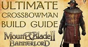 Mount & Blade Bannerlord - Ultimate Crossbowman Build Guide