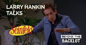 Podcast Clip: Actor Larry Hankin Talks Seinfeld (1989-1998)