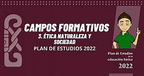 CAMPOS FORMATIVOS Ética naturaleza y sociedad - PLANES Y PROGRAMAS 2022- NEM
