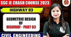 SSC JE 2023 | Highway Engineering - 03 | Geometric Design of Highway - Part 03 | Civil Engineering