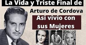 La Vida Y Triste Final de Arturo de Cordova | Asi vivio con sus mujeres