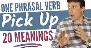 PICK UP has 20 Different Meanings | Phrasal Verb Vocabulary