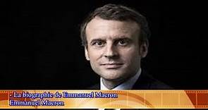 Emmanuel Macron - La biographie de Emmanuel Macron