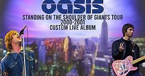 Oasis - Standing on the Shoulder of Giants (2000-2001) Tour - Custom Live Album