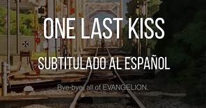 Hikaru Utada 宇多田ヒカル - One Last Kiss // Subtitulado al Español (Evangelion 3.0 + 1.0)