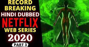 Top 10 "Hindi Dubbed" NETFLIX Web Series Most Watched in 2020 (Part 3)