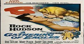 ASA 🎥📽🎬 A Gathering Of Eagles (1963) a film directed by Delbert Mann with Rock Hudson, Rod Taylor, Barry Sullivan, Mary Peach, Kevin McCarthy