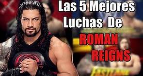 Las 5 Mejores Luchas De Roman Reigns | Loquendo WWE