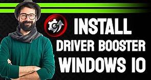 How to Install Driver Booster For Windows 10