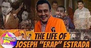 The LIFE of JOSEPH "ERAP" ESTRADA