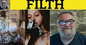 🔵 Filth Meaning - Filthy Examples - Filth Defined - Filthy Explained - Filthy Lucre Filthy Rich
