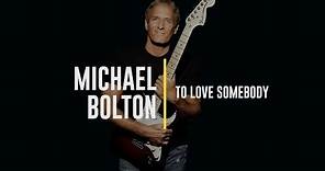 Michael Bolton - To Love Somebody (Lyric Video)