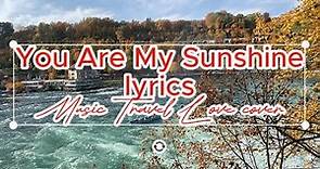 You Are My Sunshine lyrics - Music Travel Love