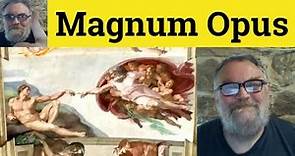 😎 Magnum Opus Meaning - Magnum Opus Definition - Magnum Opus Examples - Magnum Opus Magnum Opera
