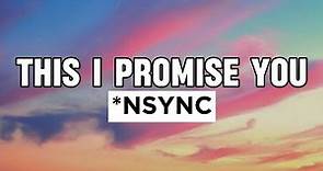 *NSYNC - This I Promise You (Lyrics)