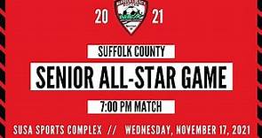 2021 Suffolk County Senior "All-Star" Match (7:00 pm kick-off) at SUSA Sports Complex
