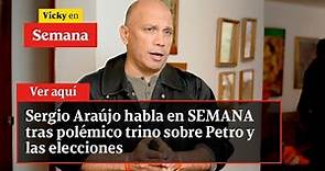 🔴 Sergio Araújo habla en SEMANA tras polémico trino sobre Petro y las elecciones | Vicky en Semana