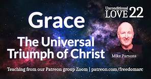 Grace - The Universal Triumph of Christ | Unconditional Love 22