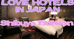 Love Hotels in Japan - Shibuya Edition | Tokyo Night Style