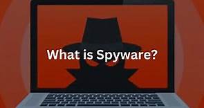 What is Spyware? Explained in detail