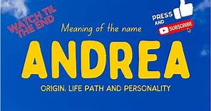Meaning of the name Andrea. Origin, life path & personality.